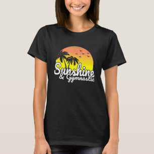 Sunshine And Gymnastic Acrobatics For motivation T T-Shirt
