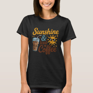 Sunshine and Iced Coffee Lover Summer Drink T-Shirt