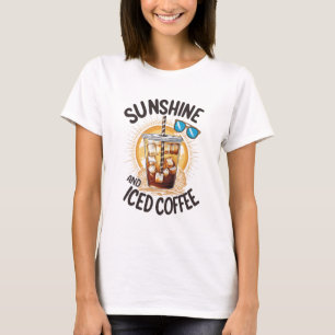 sunshine and iced coffee T-Shirt