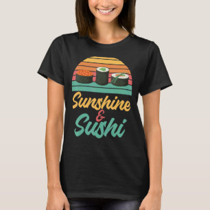 Sunshine And Sushi Retro Vintage Style Japanese Fo T-Shirt