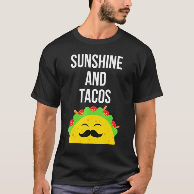 Sunshine And Tacos Taco Mexican Food T-Shirt (Front)