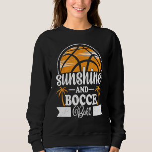Sunshine & Bocce Ball Lawn Bowling Game Ball Fan Sweatshirt
