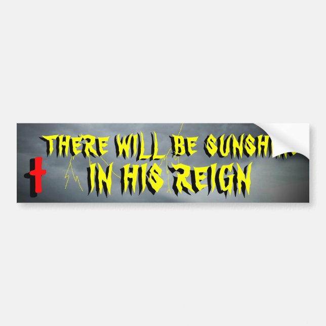 Sunshine In His Reign Bumper Sticker (Front)