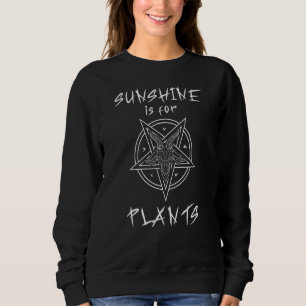 Sunshine Is For Plants Satanic Goat I Baphomet 1 Sweatshirt
