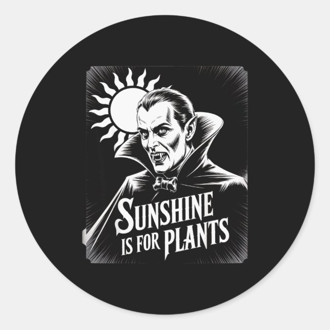Sunshine Is For Plants Vamre Humor Goth Halloween  Classic Round Sticker (Front)