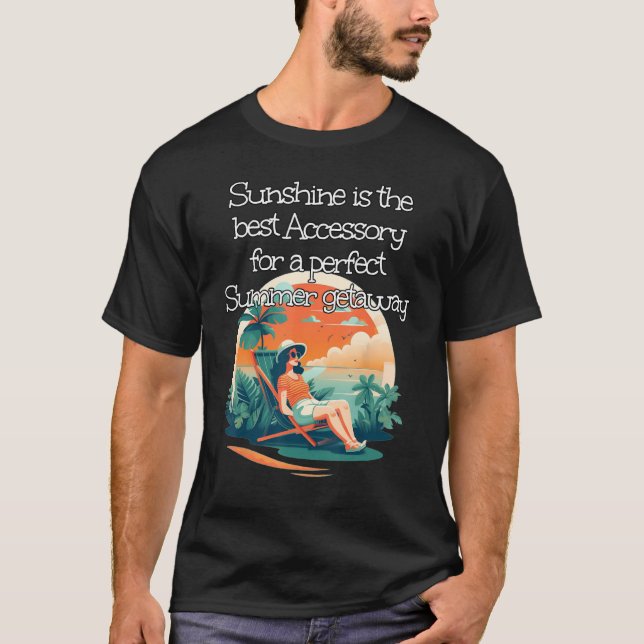 Sunshine is the best Accessory for Ladies at Sea i T-Shirt (Front)