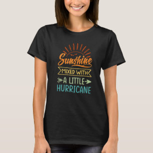 Sunshine Mixed With A Little Hurricane 2 T-Shirt