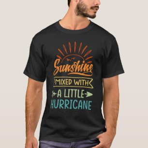 Sunshine Mixed With A Little Hurricane 2 T-Shirt