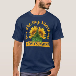 sunshine my only sunshine Sunflower Premium T-Shir T-Shirt
