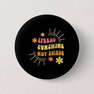 Sunshine Not Shade - Kindness Self Care And Love R 6 Cm Round Badge