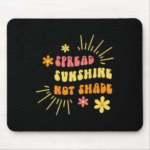 Sunshine Not Shade - Kindness Self Care And Love R Mouse Mat
