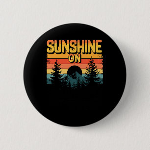 Sunshine On My Shoulders For Outdoor And Sunset Lo 6 Cm Round Badge