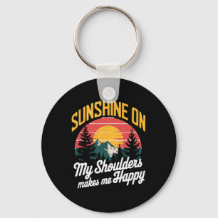 Sunshine On My Shoulders Happy Outdoor And Nature Key Ring