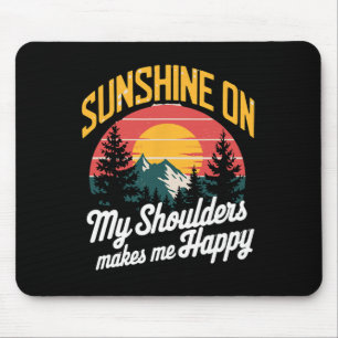 Sunshine On My Shoulders Happy Outdoor And Nature Mouse Mat