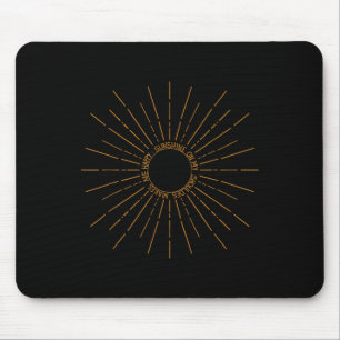 Sunshine On My Shoulders Makes Me Happy Mouse Mat