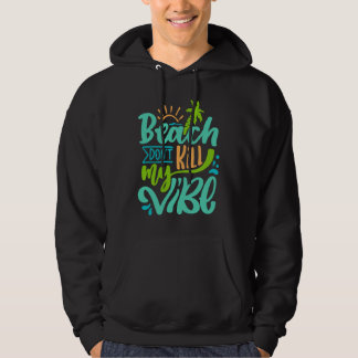 Sunshine Summer Beach Dont Kill My Vibe Palm Trees Hoodie