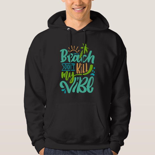 Sunshine Summer Beach Dont Kill My Vibe Palm Trees Hoodie (Front)