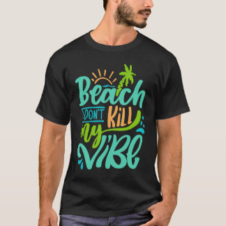 Sunshine Summer Beach Dont Kill My Vibe Palm Trees T-Shirt