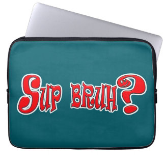 SUP BRUH? - SLANG SLOGAN LAPTOP SLEEVE