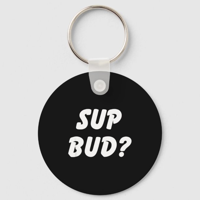Sup Bud_ Cool Bruh Tee Funny School Boy Humor Kid  Key Ring (Front)