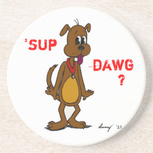 'SUP DAWG? Doggy Coaster