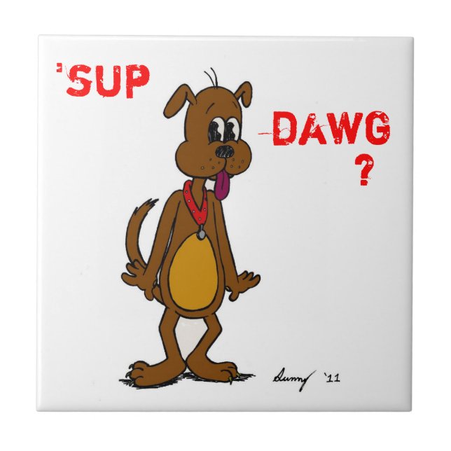 'SUP DAWG? Doggy Tile (Front)