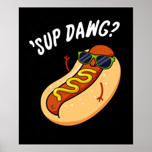 Sup Dawg Funny Hot Dog Pun Dark BG Poster