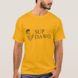 Sup Dawg! T-shirt