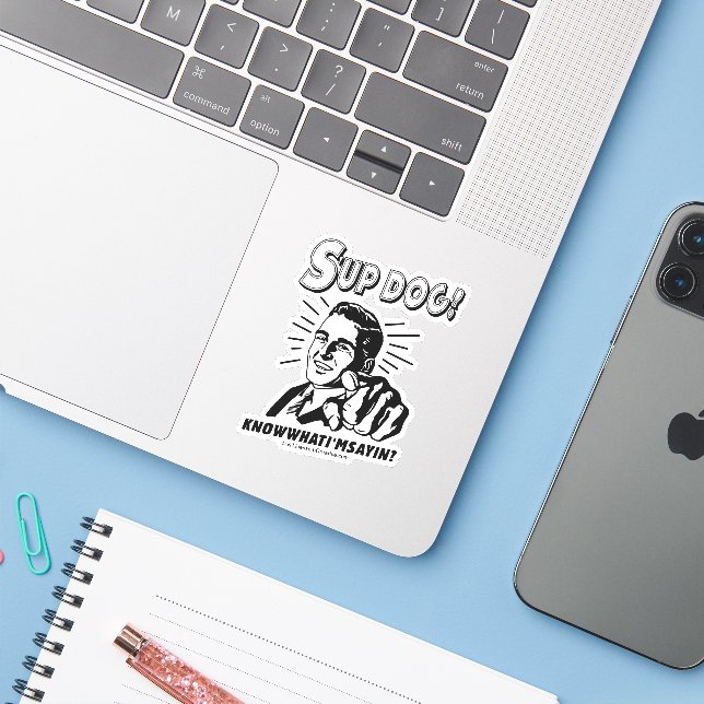 S'up Dog: Know What I'm Sayin (Laptop w/ iPhone)