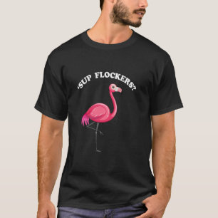Sup Flockers Whassup Flockers Pink Flamingo pun T-Shirt