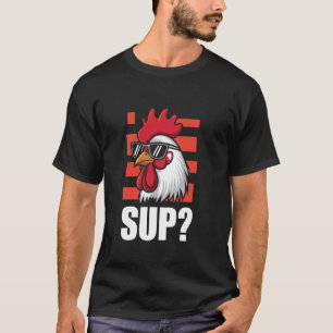 Sup Funny Chicken In Sunglasses T-Shirt