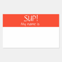 Sup Hello Name Tag Sticker Badge My Name is
