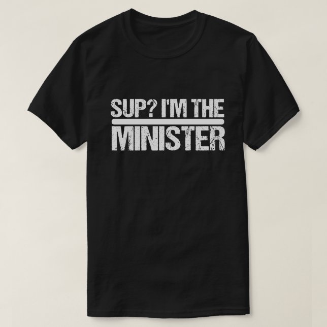 Sup? I'm The Minister - Ordained Minister Wedding  T-Shirt (Design Front)