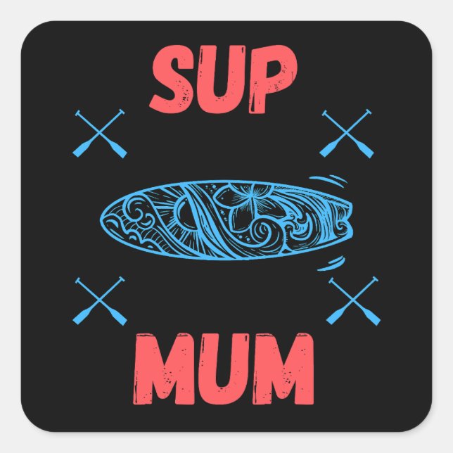 SUP Mum - Stand up paddle board, blue and pink Square Sticker (Front)