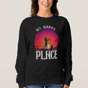 Sup Paddleboard My Happy Place Girl Dog Sunset 1 Sweatshirt