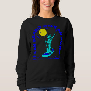 Sup Surfing Stand Up Paddle Paddleboarding Surf Su Sweatshirt