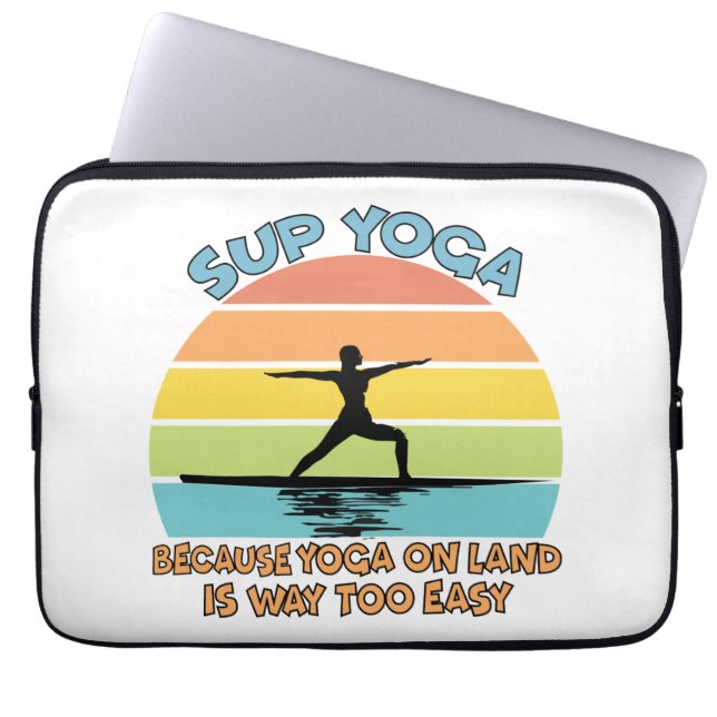 SUP Yoga Because Yoga on Land is Way Too Easy Laptop Sleeve (Front)