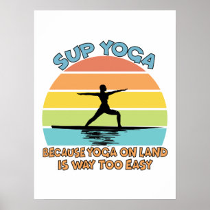 SUP Yoga Because Yoga on Land is Way Too Easy Poster