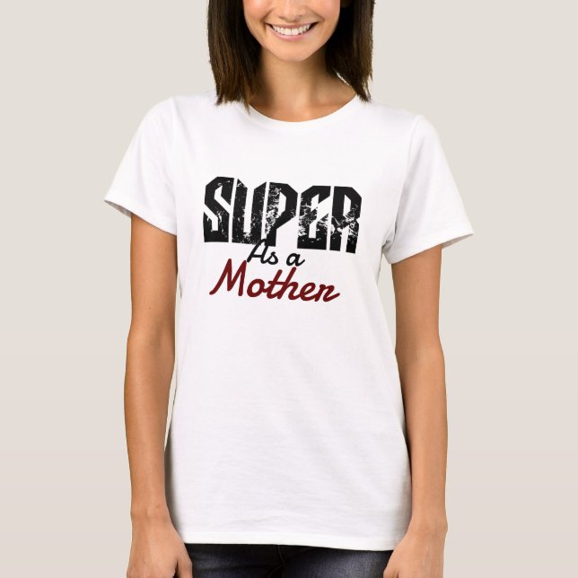super as a mum mother mama mummy, personalise T-Shirt (Front)