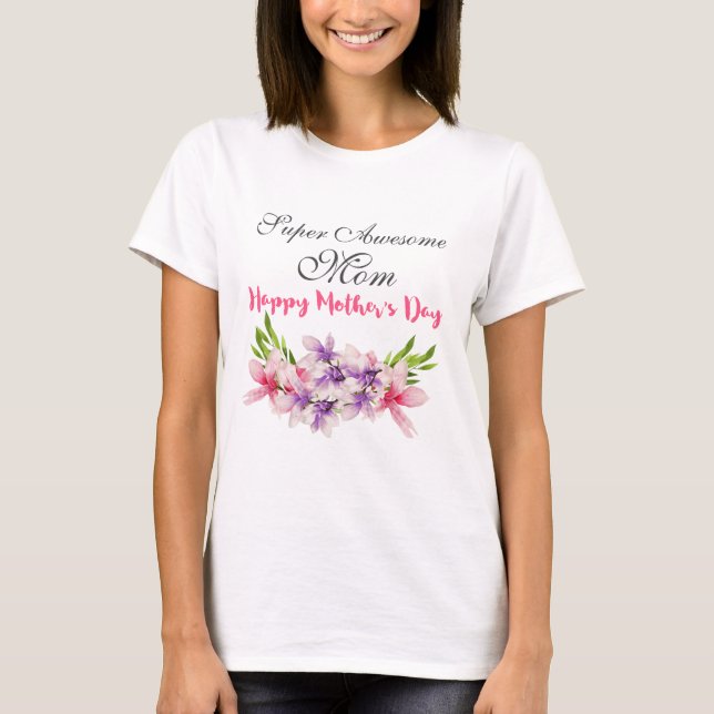 Super Awesome Mum Mother's Day Floral T-Shirt (Front)