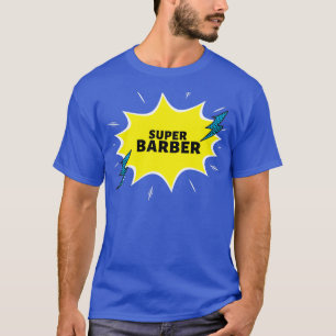 Super Barber Funny Gift Ideas T-Shirt
