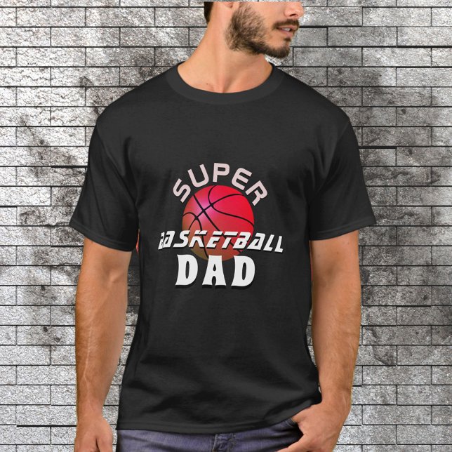 Super Basketball Dad Sporty Father Black T-Shirt (Creator Uploaded)
