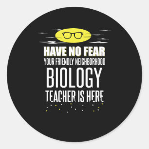 Super Biology Teacher - Have No Fear Classic Round Sticker