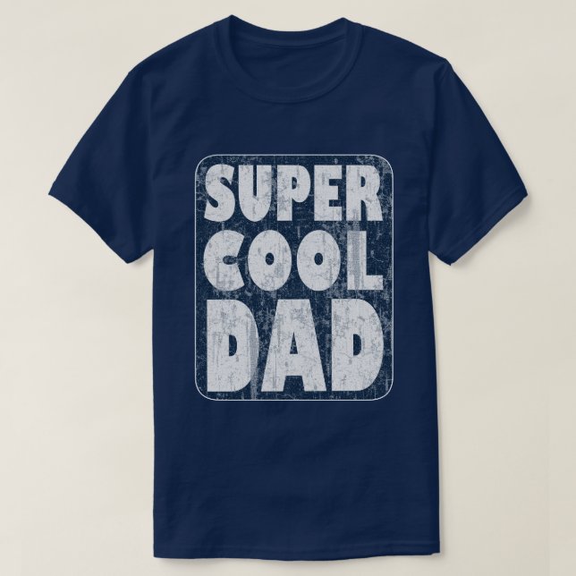 Super Cool Dad T-Shirt (Design Front)