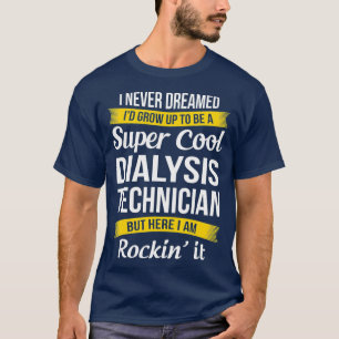 Super Cool Dialysis Technician Tshirt Funny Gift