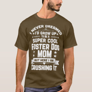 Super Cool Foster Dog Mum Funny Puppy Lover T-Shirt