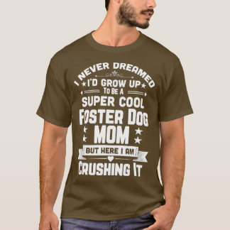 Super Cool Foster Dog Mum Funny Puppy Lover T-Shirt