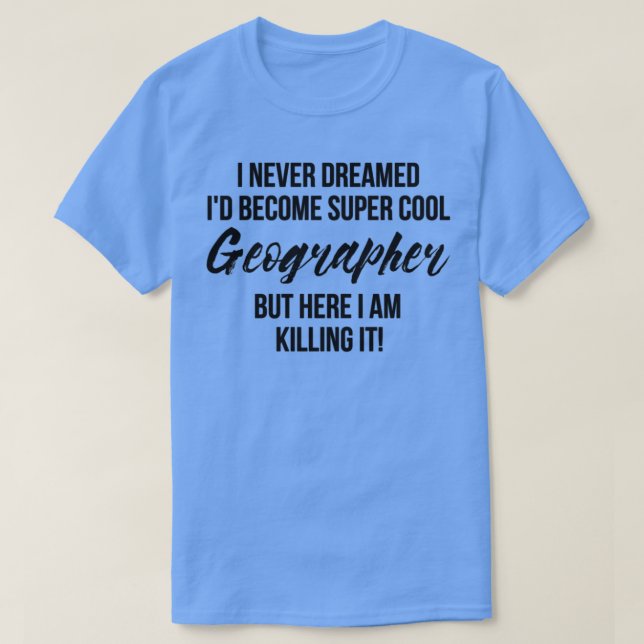 Super Cool Geographer  T-Shirt (Design Front)