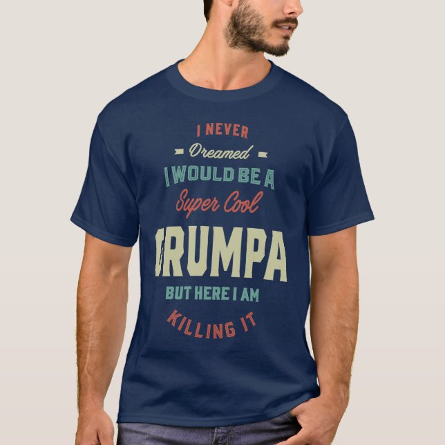 Super Cool Grumpa Killing It Dad Grandpa Gift T-Shirt (Front)