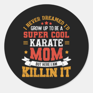 Super Cool Karate Mum Funny Karate Mother Gift Classic Round Sticker